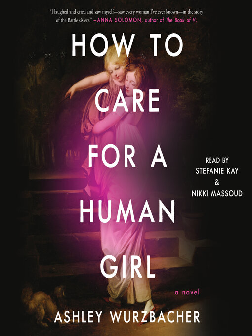 Title details for How to Care for a Human Girl by Ashley Wurzbacher - Available